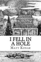 I Fell In A Hole 1479258741 Book Cover