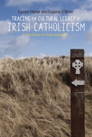 Tracing the Cultural Legacy of Irish Catholicism: From Galway to Cloyne and Beyond 1526101068 Book Cover