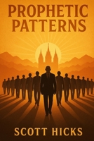 Prophetic Patterns: The Teachings and Patterns of Latter-day Prophets B0FMYCCR77 Book Cover