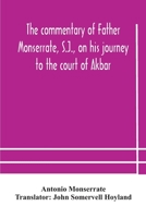 The Commentary of Father Monserrate, S.J., on his Journey to the Court of Akbar 9354182739 Book Cover