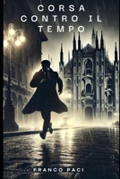Corsa contro il tempo (Italian Edition) B0F2SHVPTM Book Cover