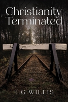 Christianity Terminated 1966652186 Book Cover