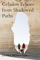 Celadon Echoes from Shadowed Paths: Reimagining Folklore in Mythological Narratives B0DT2HFG7B Book Cover