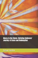 Mercy in the Storm: Christian Believers' Journey of Grace and Redemption B0CL34LBCN Book Cover