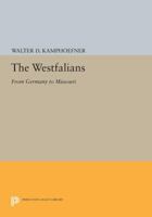 The Westfalians: From Germany to Missouri 0691608717 Book Cover