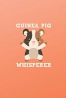 Notebook: Guinea Pig Whisperer 1074315723 Book Cover