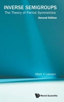 Inverse Semigroups: The Theory of Partial Symmetries: 2nd Edition 9819816769 Book Cover