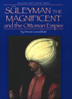 Suleyman the Magnificent and the Ottoman Empire (Rulers and Their Times) 0761414894 Book Cover