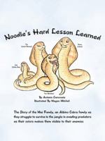 Noodle's Hard Lesson Learned: The Story of the Mai Family, an Albino Cobra Family as They Struggle to Survive in the Jungle in Evading Predators as 1475995326 Book Cover