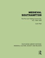 Medieval Southampton: The Port and Trading Community, A.D. 1000–1600 (Routledge Library Editions: Medieval Culture, Society, & Religion) 1041010753 Book Cover