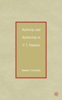 Authority and Authorship in V.S. Naipaul 023061535X Book Cover