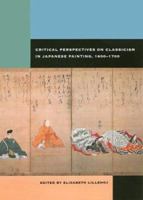 Critical Perspectives on Classicism in Japanese Painting, 1600-1700 082482699X Book Cover