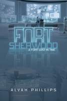 Fort Sherwood: A Fort Lost in Time 1663240752 Book Cover