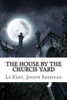 The House by the Church-Yard 1515309622 Book Cover