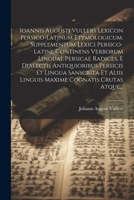 Ioannis Augusti Vullers Lexicon Persico-latinum Etymologicum. Supplementum Lexici Persico-latini, Continens Verborum Linguae Persicae Radices, E ... Cognatis Crutas Atque... 1021826359 Book Cover