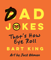 Bad Dad Jokes: That's How Eye Roll 1423652924 Book Cover
