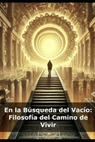 En la Búsqueda del Vacío: Filosofía del Camino de Vivir B0DQ8WZFDN Book Cover