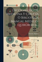 Diccionario De Medicina Y Cirugía O Biblioteca Manual Médico-quirúrgica... 1021279471 Book Cover