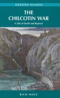 The Chilcotin War: A Tale of Death and Reprisal 1894974964 Book Cover