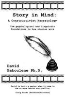 Story in Mind: A Constructivist Narratology. the Psychological and Linguistic Foundations to How Stories Work 0955708974 Book Cover