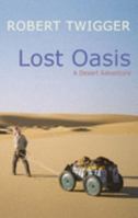 Lost Oasis: Adventures In and Out of the Egyptian Desert 0297848127 Book Cover