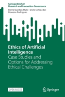 Ethics of Artificial Intelligence: Case Studies and Options for Addressing Ethical Challenges 3031170393 Book Cover