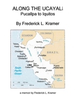 Along the Ucayali: Pucallpa to Iquitos 1664141499 Book Cover