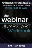 Webinar Jumpstart Workbook: Comprehensive Webinar Checklist With Actionable Steps for Planning, Creating, & Hosting Your Webinar in as Little as 30 days B08ZBPK2KX Book Cover