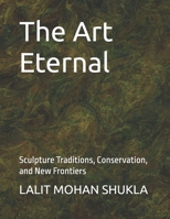 The Art Eternal: Sculpture Traditions, Conservation, and New Frontiers B0FJ6H55C9 Book Cover