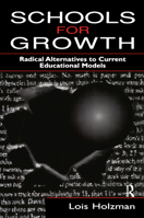 Schools for Growth: Radical Alternatives To Current Education Models 0805823573 Book Cover