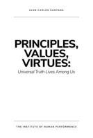 Principles, Values, Virtues : Universal Truth Lives among Us 0974867497 Book Cover