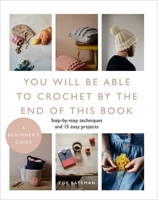 You Will Be Able to Crochet by the End of This Book 1645172740 Book Cover