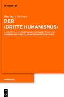 Der "Dritte Humanismus": Aspekte Deutscher Griechenrezeption Vom George-Kreis Bis Zum Nationalsozialismus 3110235617 Book Cover