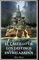 El castillo de los destinos entrelazados B0BKQHT4DY Book Cover