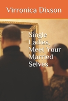 Single Ladies, Meet Your Married Selves B086Y6JM3S Book Cover