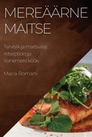 Mereäärne maitse: Tervislik ja maitsvate retseptidega Vahemere köök 1783815167 Book Cover