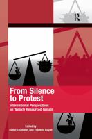 From Silence to Protest: International Perspectives on Weakly Resourced Groups 0367600137 Book Cover