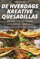 de Hverdags Kreative Quesadillas 1783579463 Book Cover