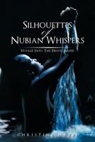 Silhouettes of Nubian Whispers: Voyage Into the Erotic Mind 1463433743 Book Cover