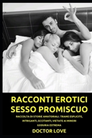 ORGE E SESSO DI GRUPPO. PART 2. 18+: RACCOLTA DI RACCONTI EROTICI E DI STORIE AMATORIALI. TRAME ESPLICITE, INTRIGANTI, ECCITANTI, VIETATE AI MINORI. EROTISMO SPINTO. PORNO HARD B08NXXHF2K Book Cover