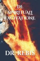 DE SPIRITUALI EXCITATIONE (L'Illuminazione del'Essere Umano) B0G1FZD5FB Book Cover