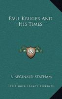 Paul Kruger and His Times - Scholar's Choice Edition 1016253125 Book Cover
