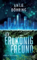 Der Erlkönig-Freund: Eine KI-Dystopie (German Edition) 3696393398 Book Cover