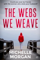 The Webs We Weave: An absoultly gripping psychological thriller 1917214286 Book Cover