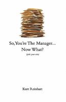 So You Are the New Manager, Now What? 0982567219 Book Cover