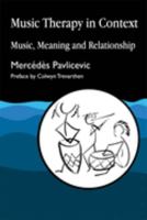 Music Therapy in Context: Music, Meaning and Relationship 1853024341 Book Cover