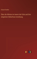 Über die Wärme im Innern der Erde und ihre möglichst fehlerfreie Ermittlung 3563934053 Book Cover