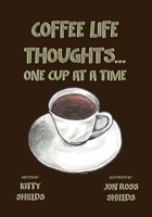 Coffee Life Thoughts... One Cup at a time 1506914888 Book Cover