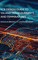 PCB Design Guide to Via and Trace Currents and Temperatures 1630818607 Book Cover