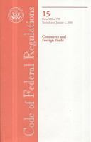 Code of Federal Regulations, Title 15, Commerce and Foreign Trade, Pt. 300-799, Revised as of January 1, 2008 0160798949 Book Cover